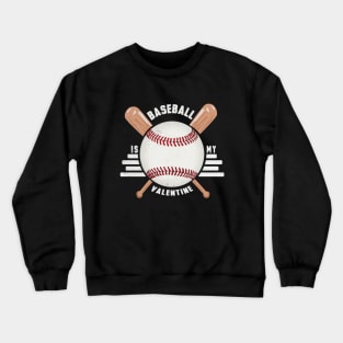 baseball is my valentine Crewneck Sweatshirt